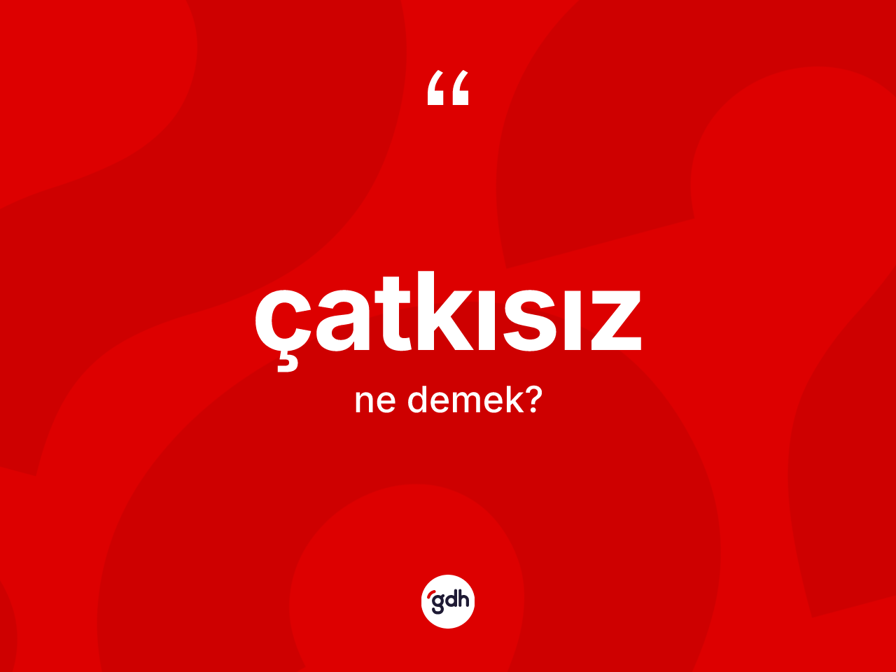 Çatkısız kelimesinin sözlükteki tanımı nedir? Çatkısızın halk arasındaki kullanımı nasıldır?