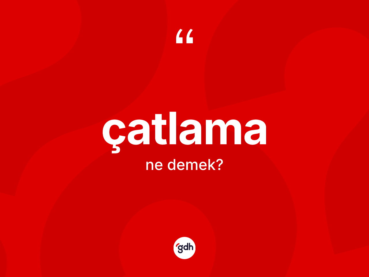 Çatlama kelimesi ne anlama gelir? Çatlama kelimesinin kaç farklı anlamı var?