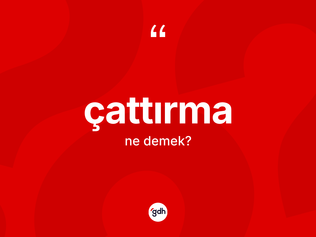 Çattırma kelimesi nedir? Çattırmanın sözlükteki anlamı nedir?