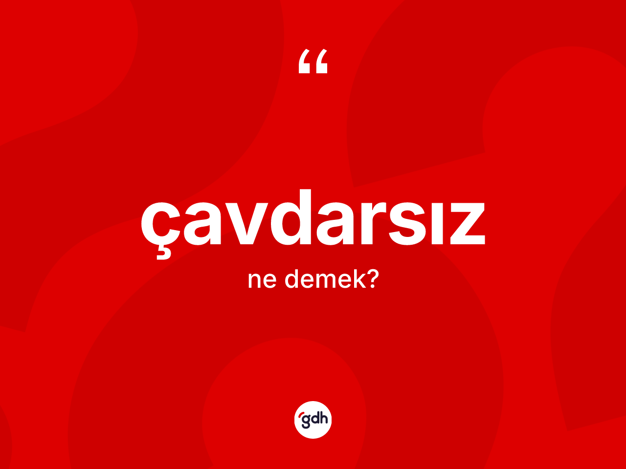 Çavdarsız ne demek? Çavdarsızın sözlükteki anlamı nedir?