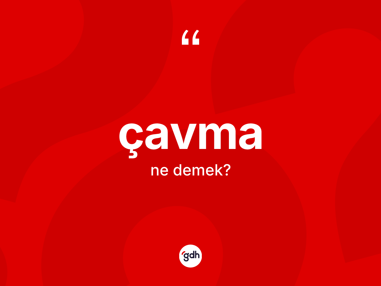 Çavma kelimesi nedir? Çavma kelimesinin TDK'ya göre açıklaması nedir?