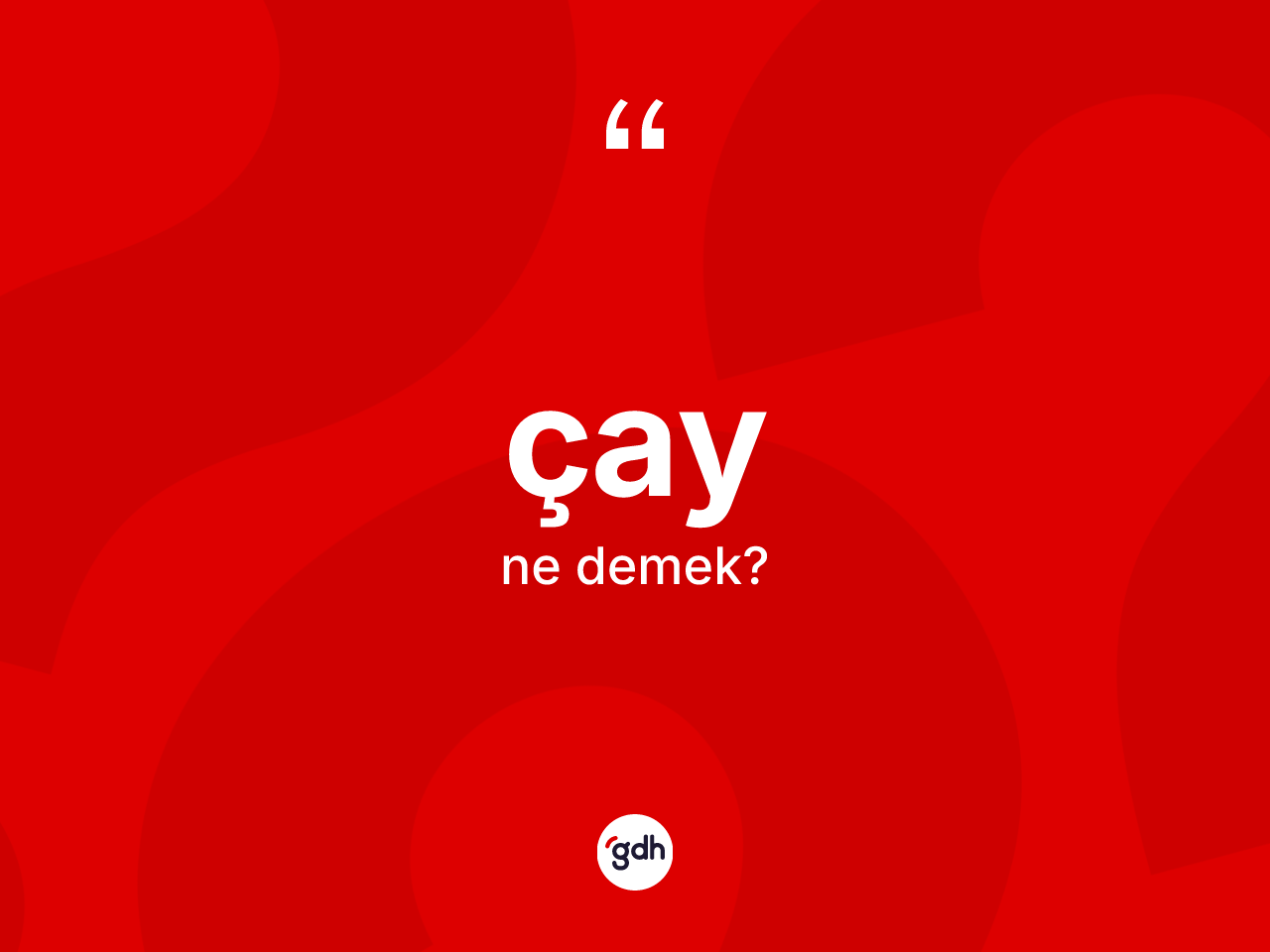 Çay kelimesi ne demek? Çayın TDK'ya göre anlamı nedir?