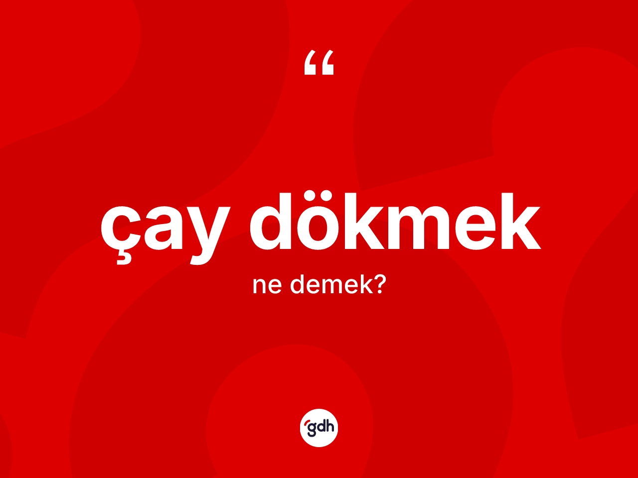 Çay dökmek ifadesinin anlamı nedir? Çay dökmek ifadesi nerede kullanılır?
