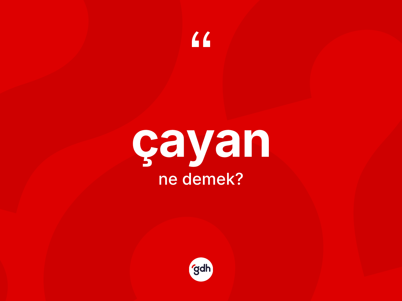 Çayan kelimesinin tanımı nedir? Çayanın halk arasındaki kullanımı nasıldır?