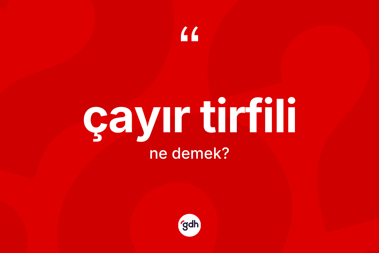 Çayır tirfili ne anlama gelir?