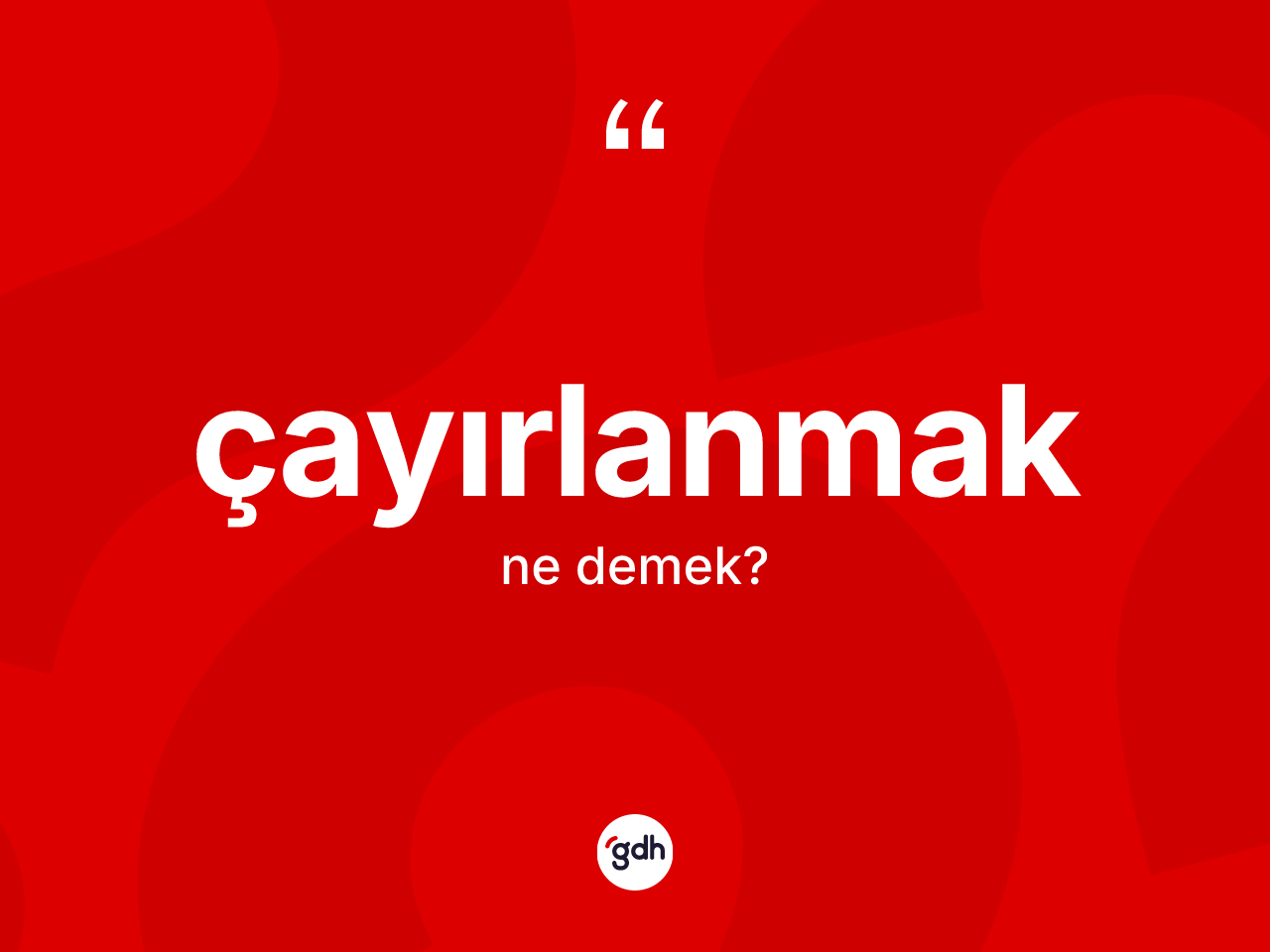 Çayırlanmak kelimesinin anlamı nedir? Çayırlanmağın sözlükteki anlamı nedir?