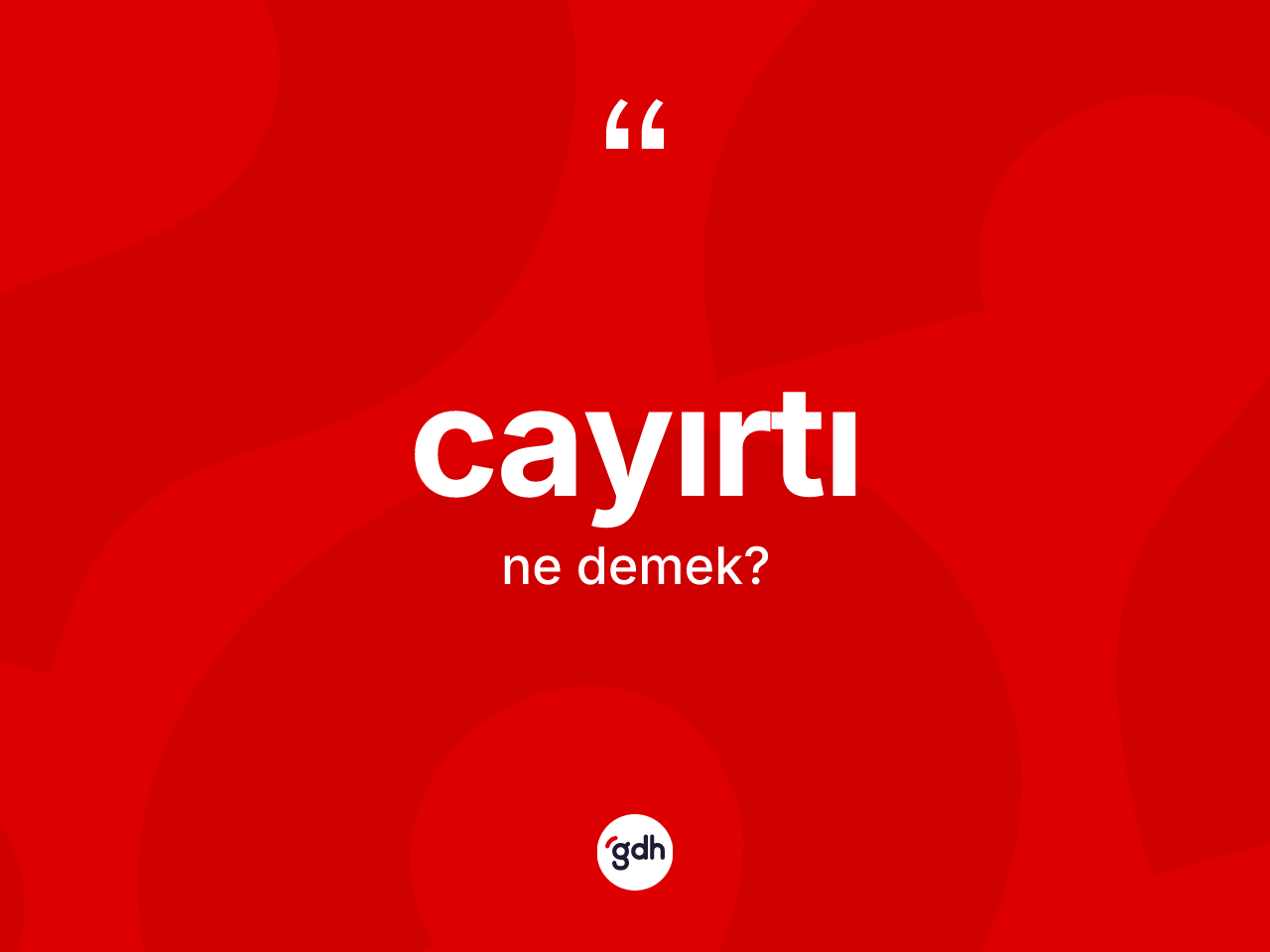 Cayırtı nedir? Cayırtının TDK'ya göre anlamı nedir?