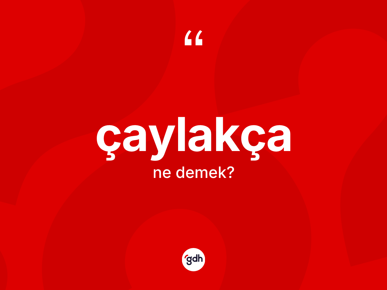 Çaylakça kelimesinin sözlükteki tanımı nedir? Çaylakçanın sözlükteki anlamı nedir?