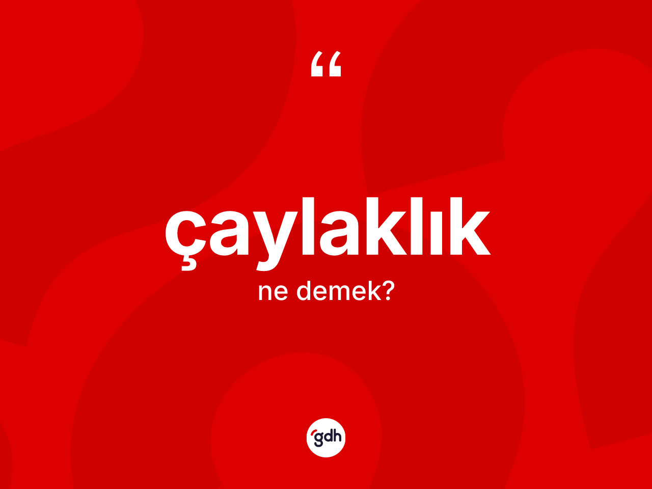 Çaylaklık kelimesinin sözlükteki tanımı nedir? Çaylaklığın TDK'ya göre anlamı nedir?