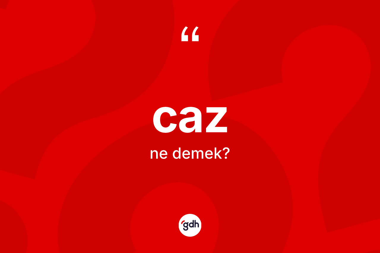 Caz kelimesinin anlamı nedir? Caz kelimesinin TDK'ya göre açıklaması nedir?