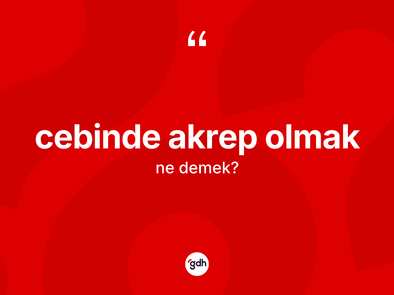 Cebinde akrep olmak ne demek? Cebinde akrep olmak ifadesinin TDK'ya göre açıklaması nedir?