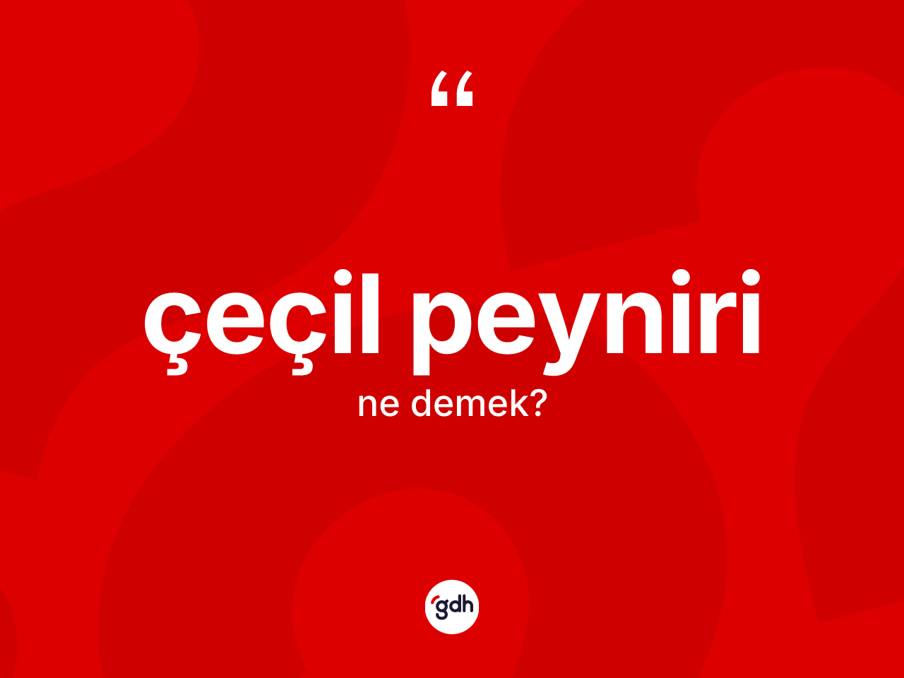 Çeçil peyniri kelimesinin anlamı nedir? Çeçil peyniri kelimesinin özellikleri nelerdir?