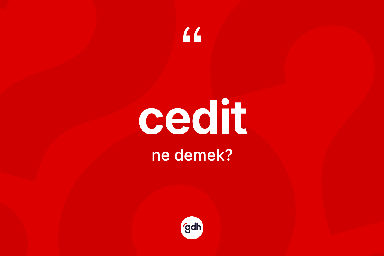 Cedit nedir?