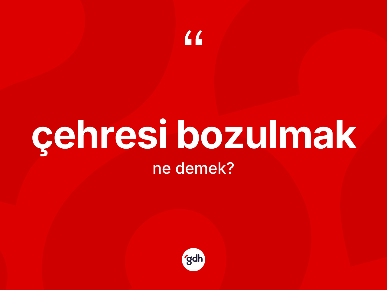 Çehresi bozulmak ifadesinin kısaca tanımı nedir? Çehresi bozulmak ifadesinin TDK anlamı nedir?