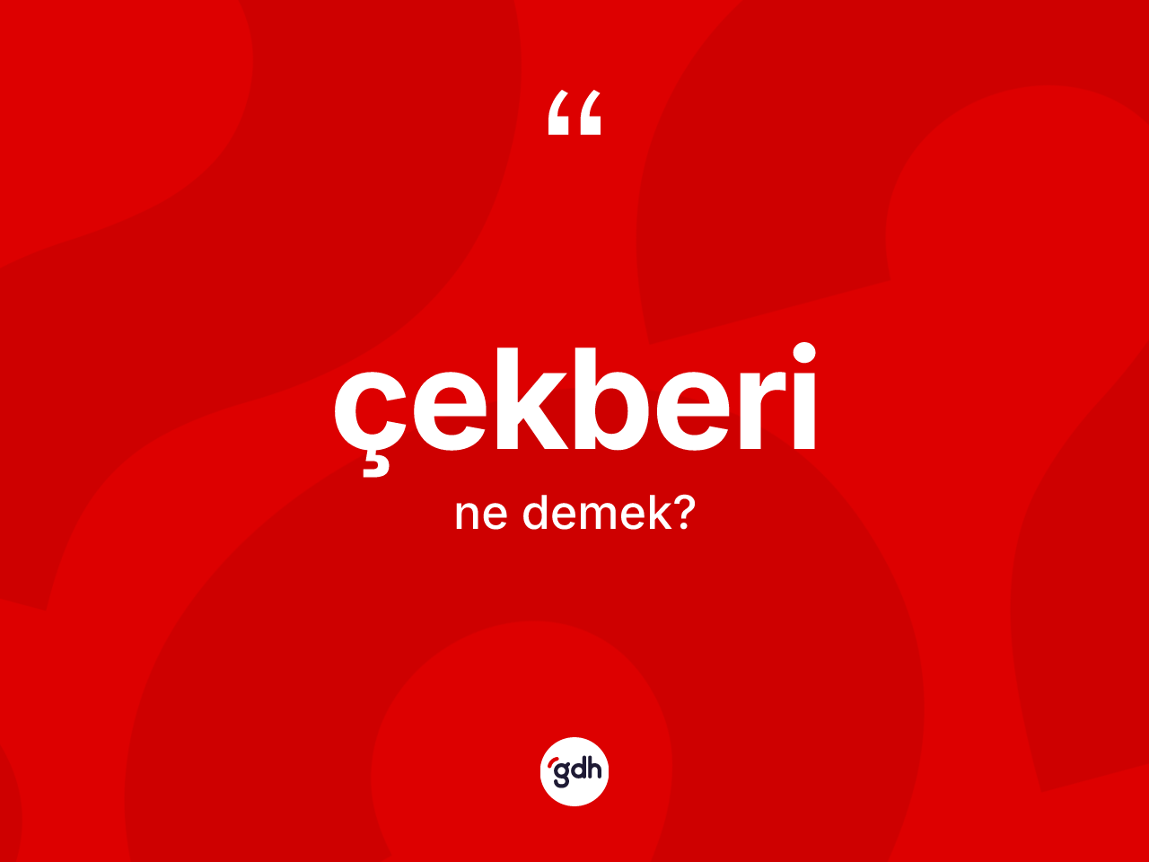 Çekberi kelimesinin anlamı nedir? Çekberinin TDK'ya göre anlamı nedir?