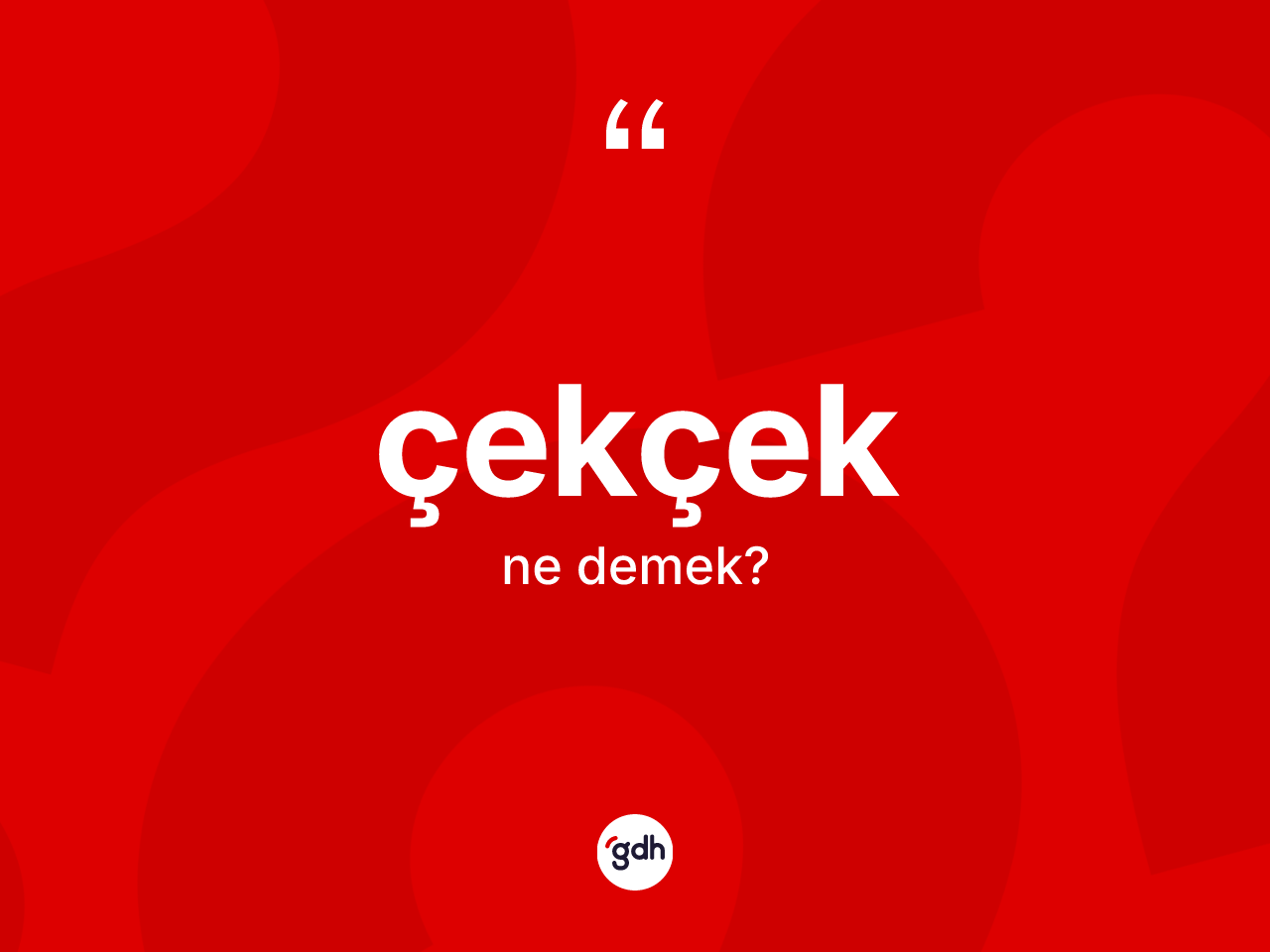 Çekçek kelimesinin tanımı nedir? Çekçek kelimesinin kaç farklı anlamı var?