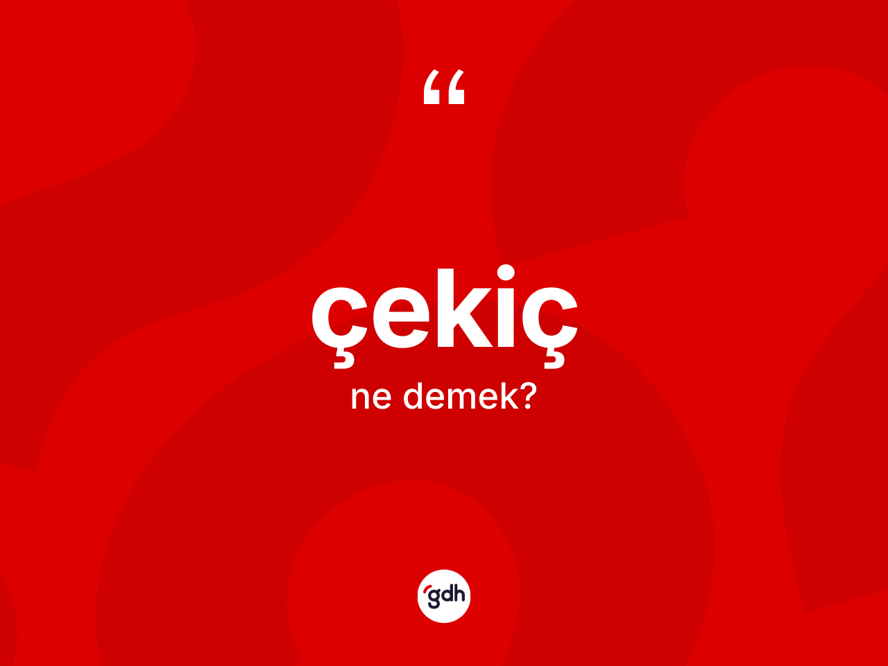 Çekiç ne anlama gelir? Çekicin TDK'ya göre anlamı nedir?
