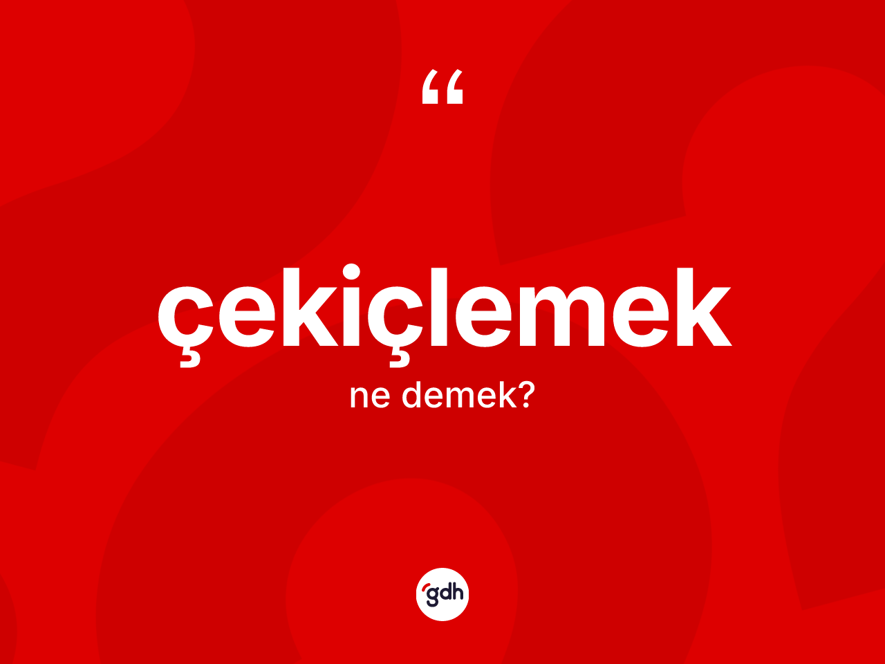 Çekiçlemek kelimesi ne anlama gelir? Çekiçlemek kelimesinin özellikleri nelerdir?