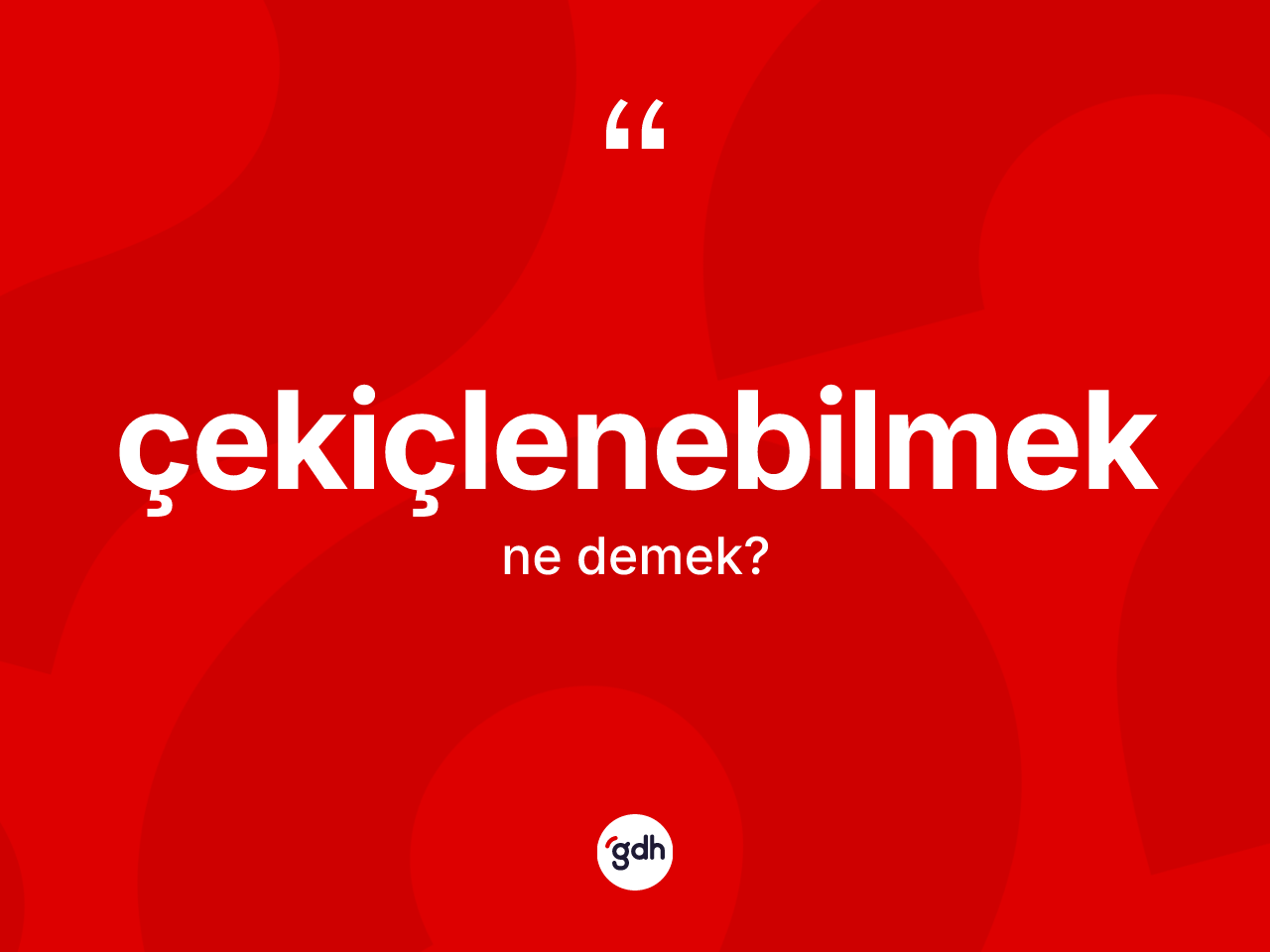 Çekiçlenebilmek ne anlama gelir? Çekiçlenebilmek kelimesinin TDK anlamı nedir?
