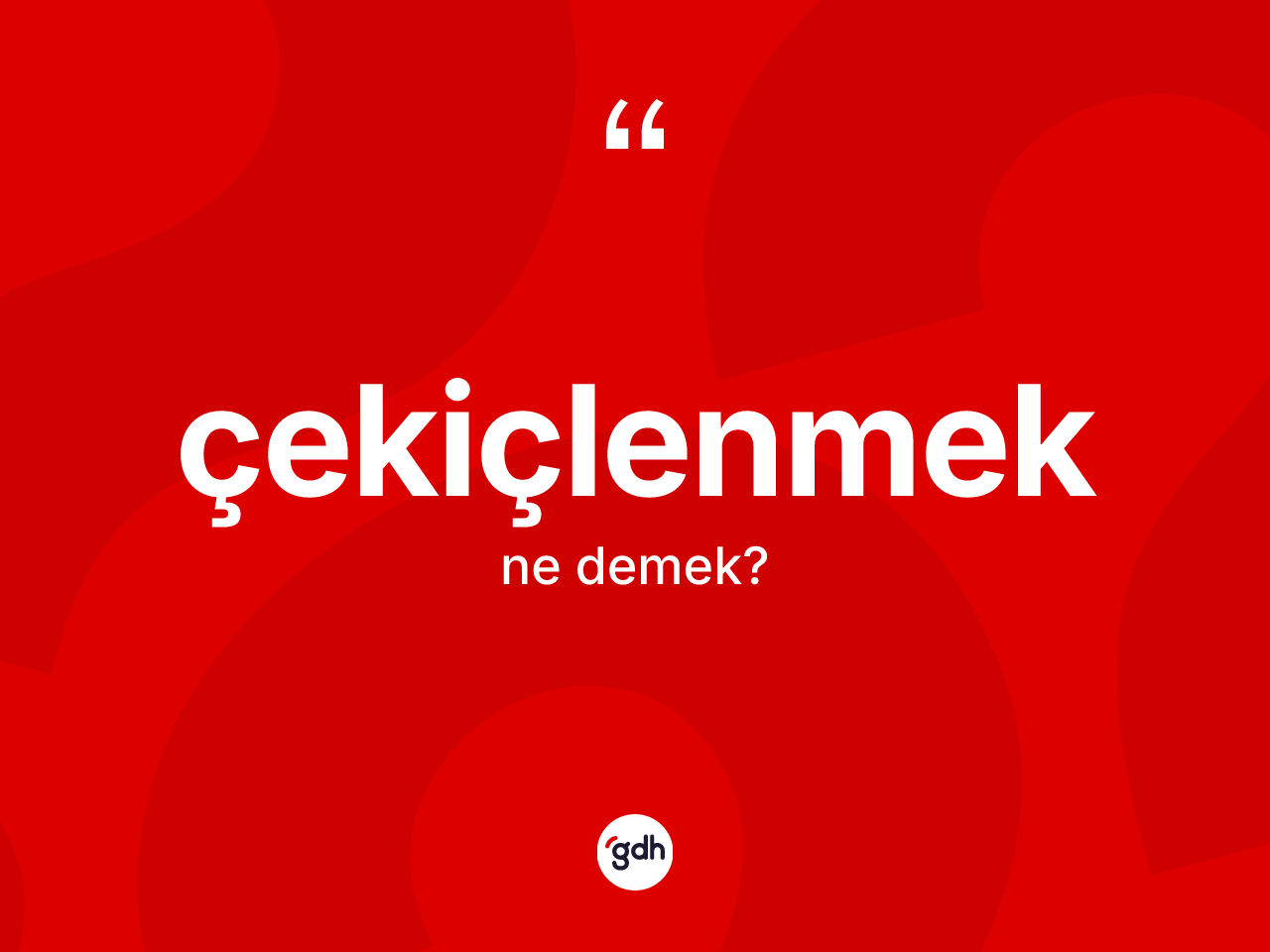 Çekiçlenmek kelimesinin tanımı nedir? Çekiçlenmeğin kısaca tanımı nedir?