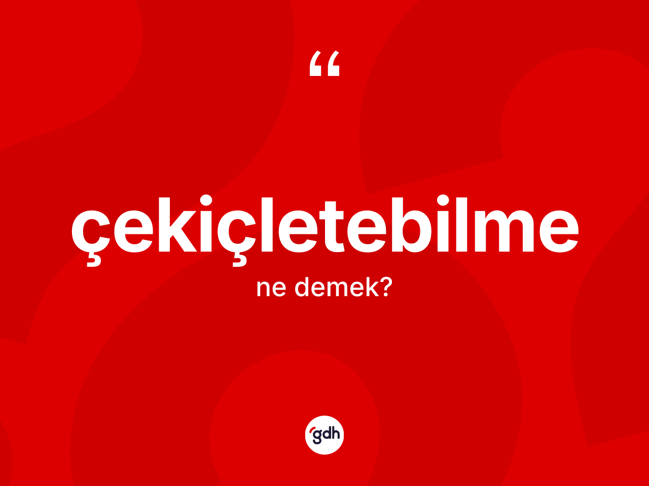 Çekiçletebilme kelimesinin anlamı nedir? Çekiçletebilmenin halk arasındaki kullanımı nasıldır?