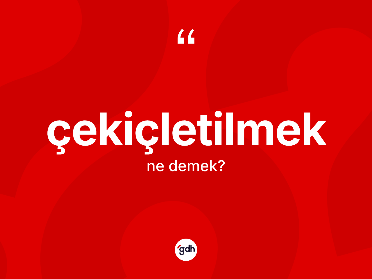 Çekiçletilmek kelimesi ne anlama gelir? Çekiçletilmek kelimesinin kaç farklı anlamı var?
