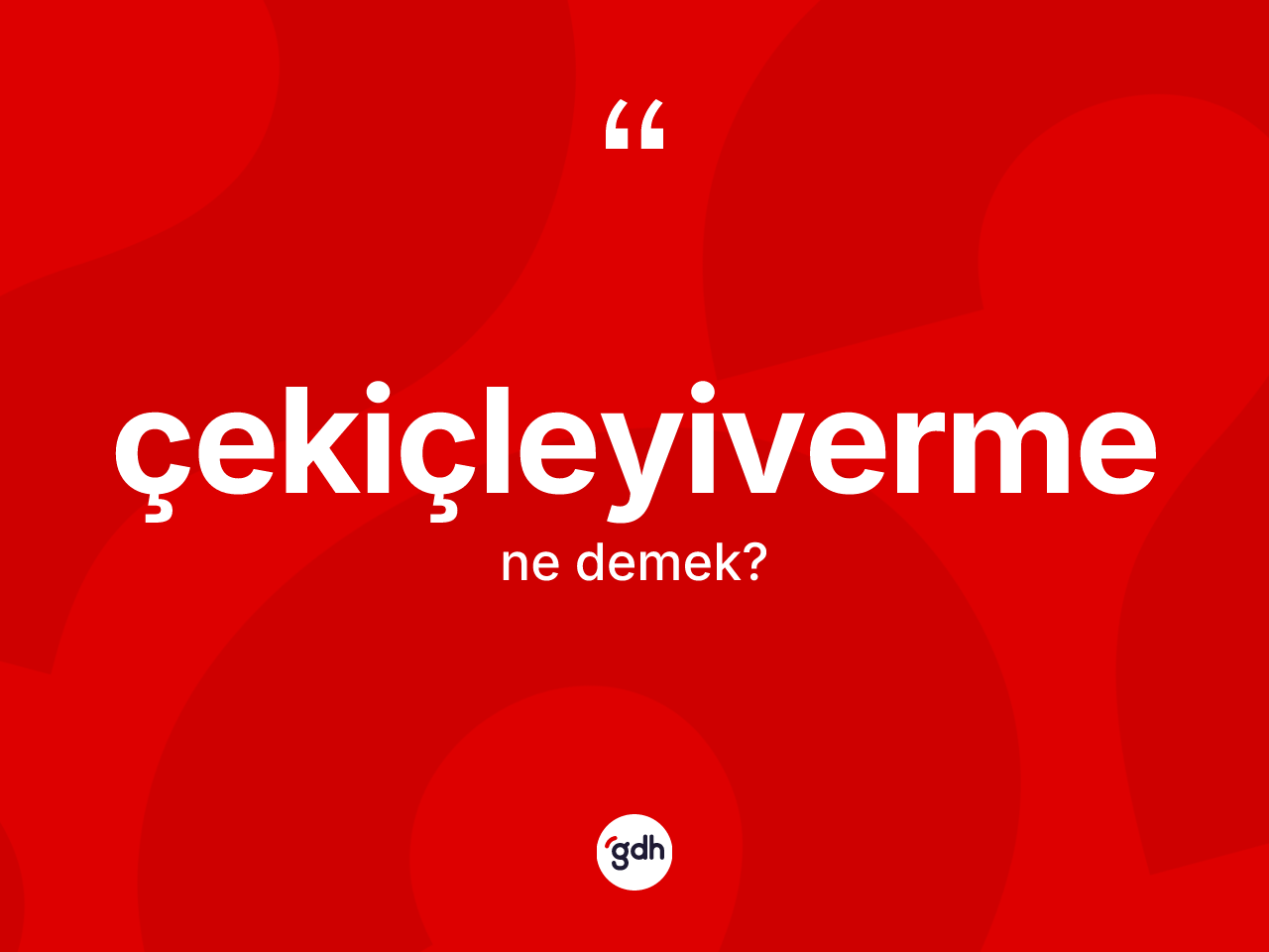 Çekiçleyiverme kelimesi nedir? Çekiçleyivermenin TDK'ya göre anlamı nedir?