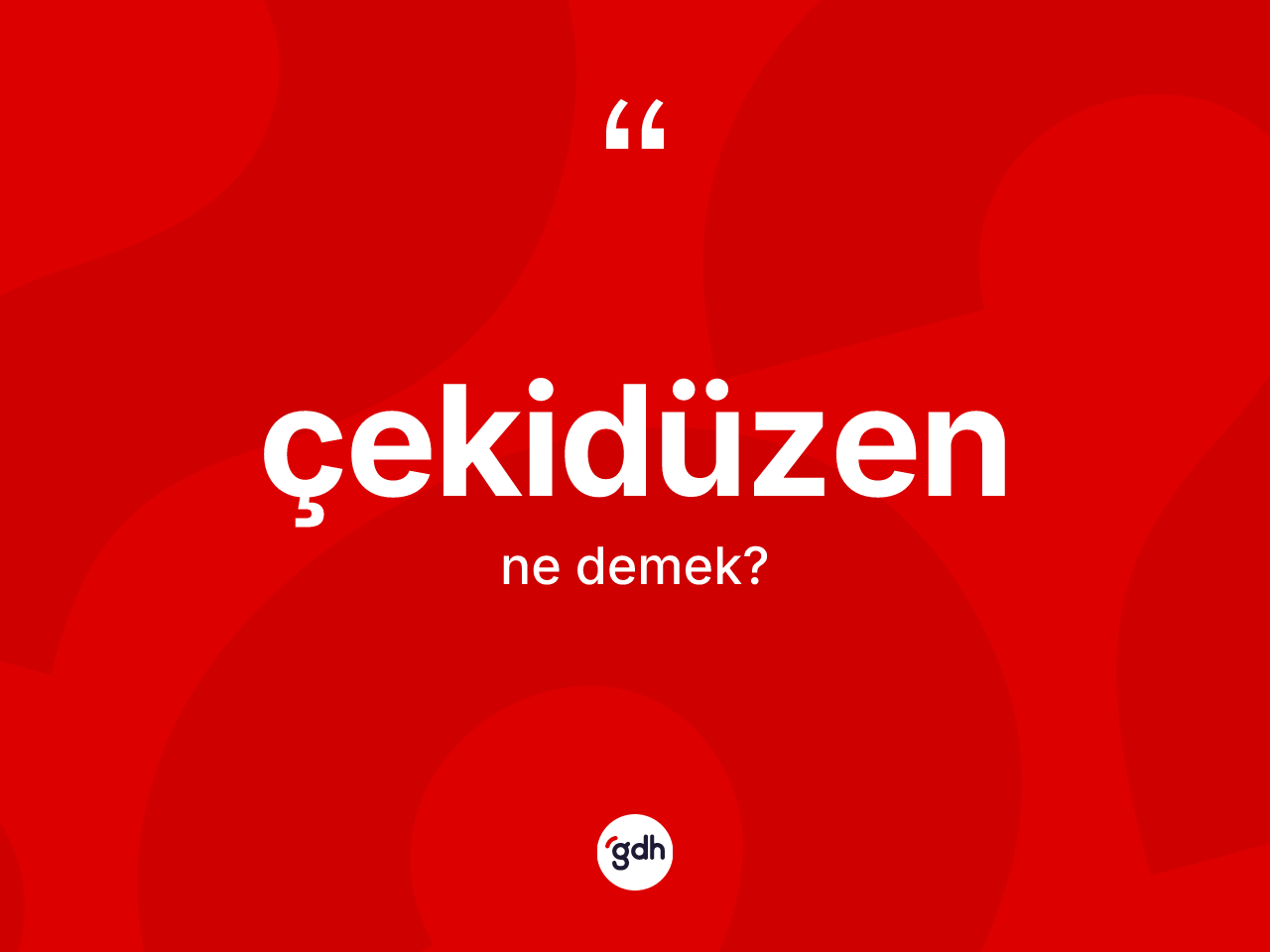 Çekidüzen kelimesi ne anlama gelir? Çekidüzenin TDK'ya göre anlamı nedir?