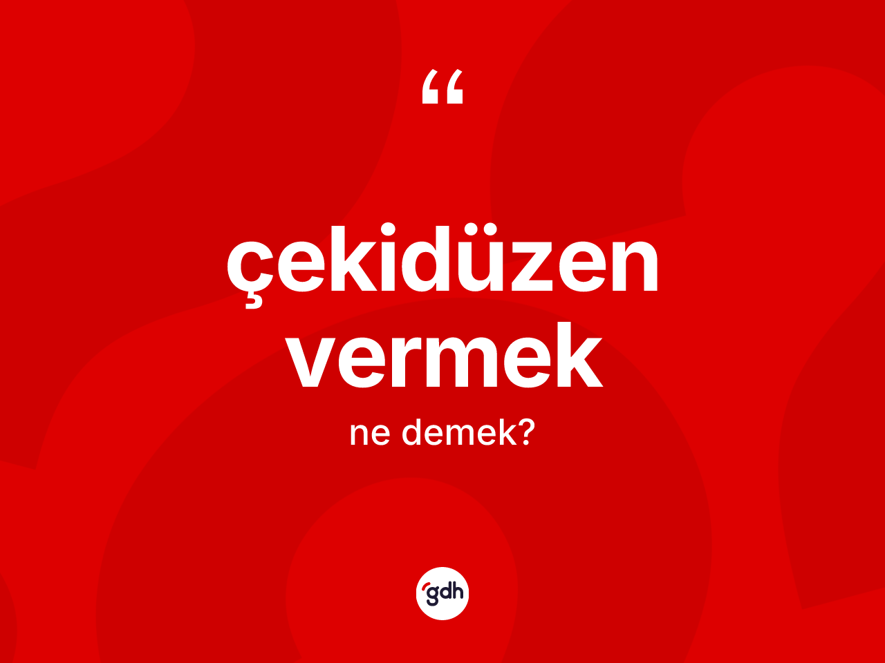 Çekidüzen vermek ifadesinin tanımı nedir? Çekidüzen vermek ifadesi nerede kullanılır?