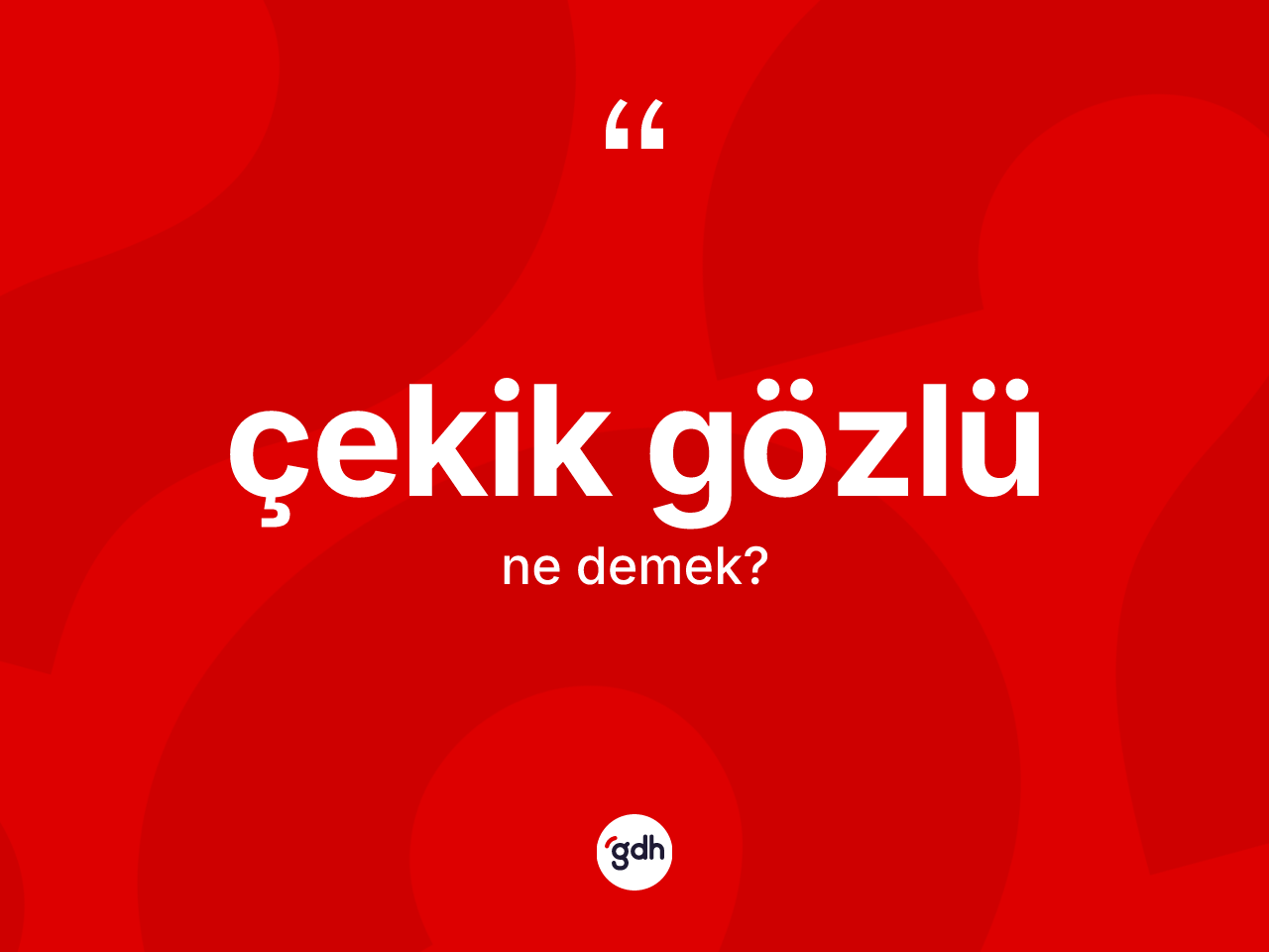 Çekik gözlü kelimesinin sözlükteki tanımı nedir? Çekik gözlü kelimesinin kaç farklı anlamı var?