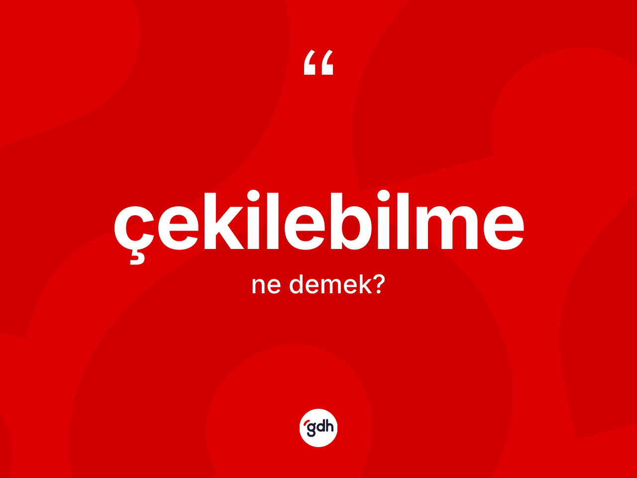 Çekilebilme kelimesi ne demek? Çekilebilmenin TDK'ya göre anlamı nedir?