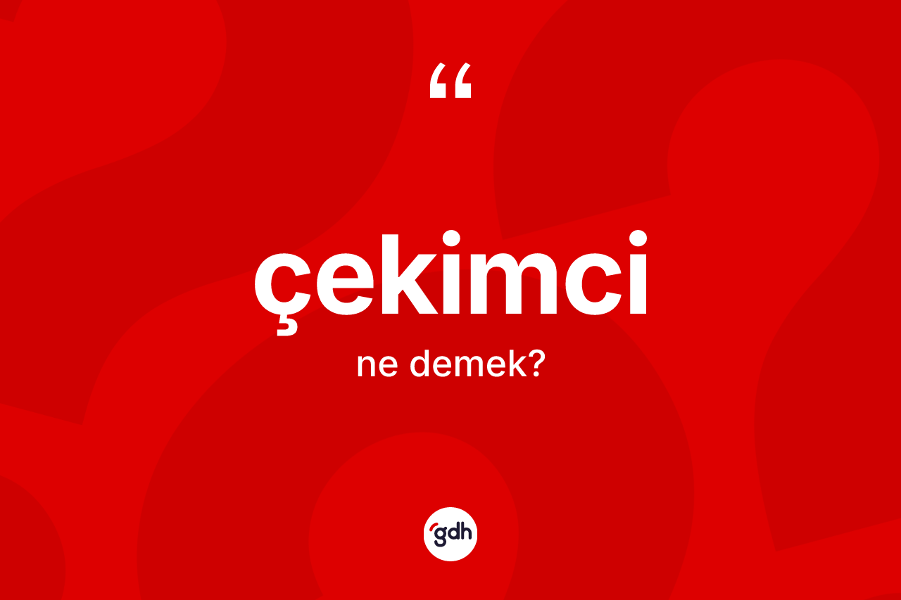 Çekimci kelimesinin anlamı nedir? Çekimcinin kısaca tanımı nedir?