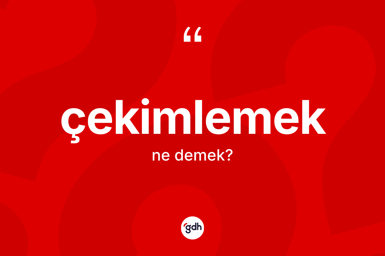 Çekimlemek kelimesinin sözlükteki tanımı nedir?