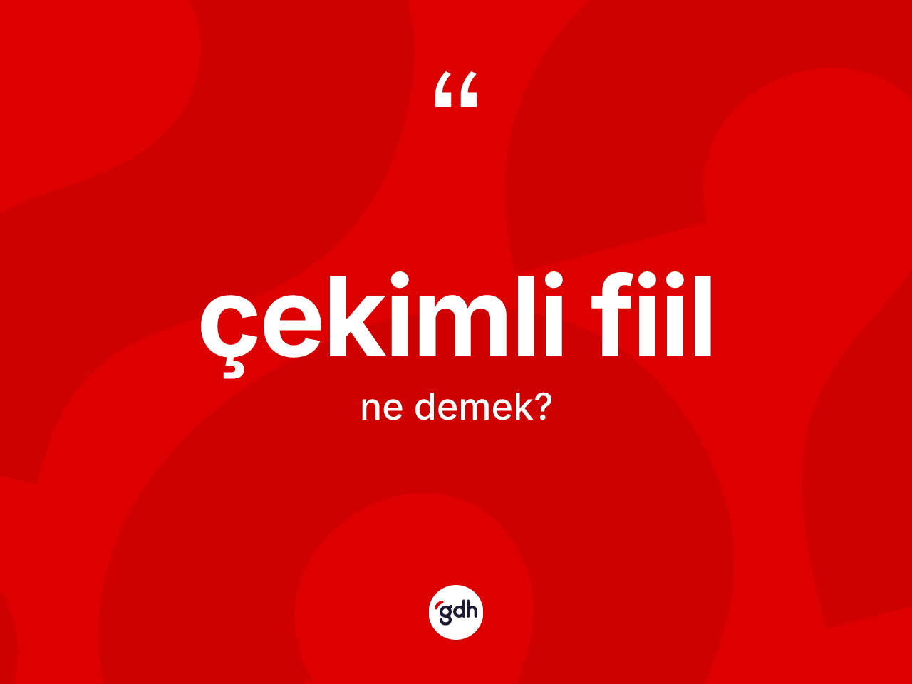 Çekimli fiil ne demek? Çekimli fiil kelimesinin TDK'ya göre açıklaması nedir?