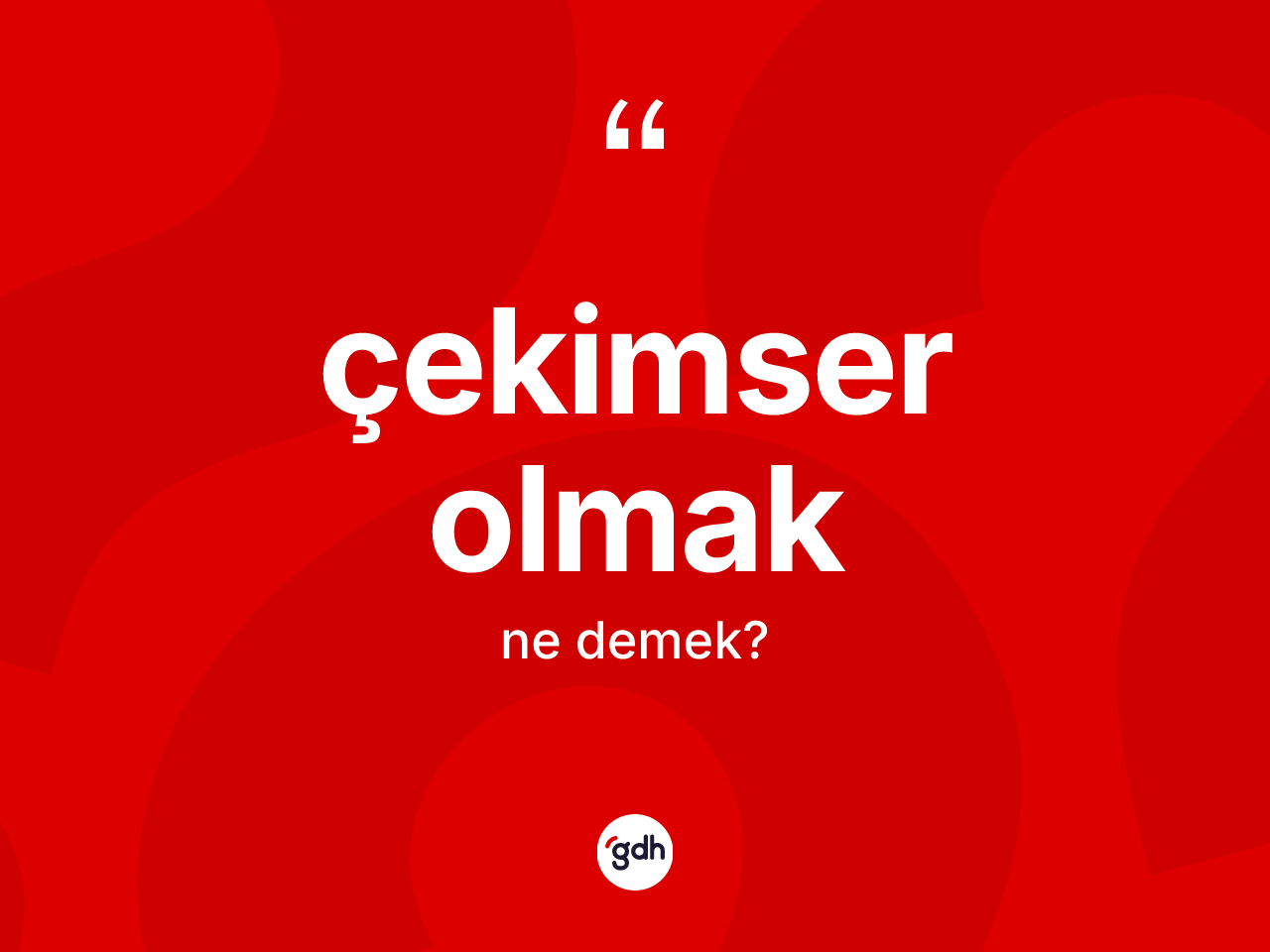 Çekimser olmak ifadesi neyi anlatır? Çekimser olmak ifadesi hangi durumlarda kullanılır?