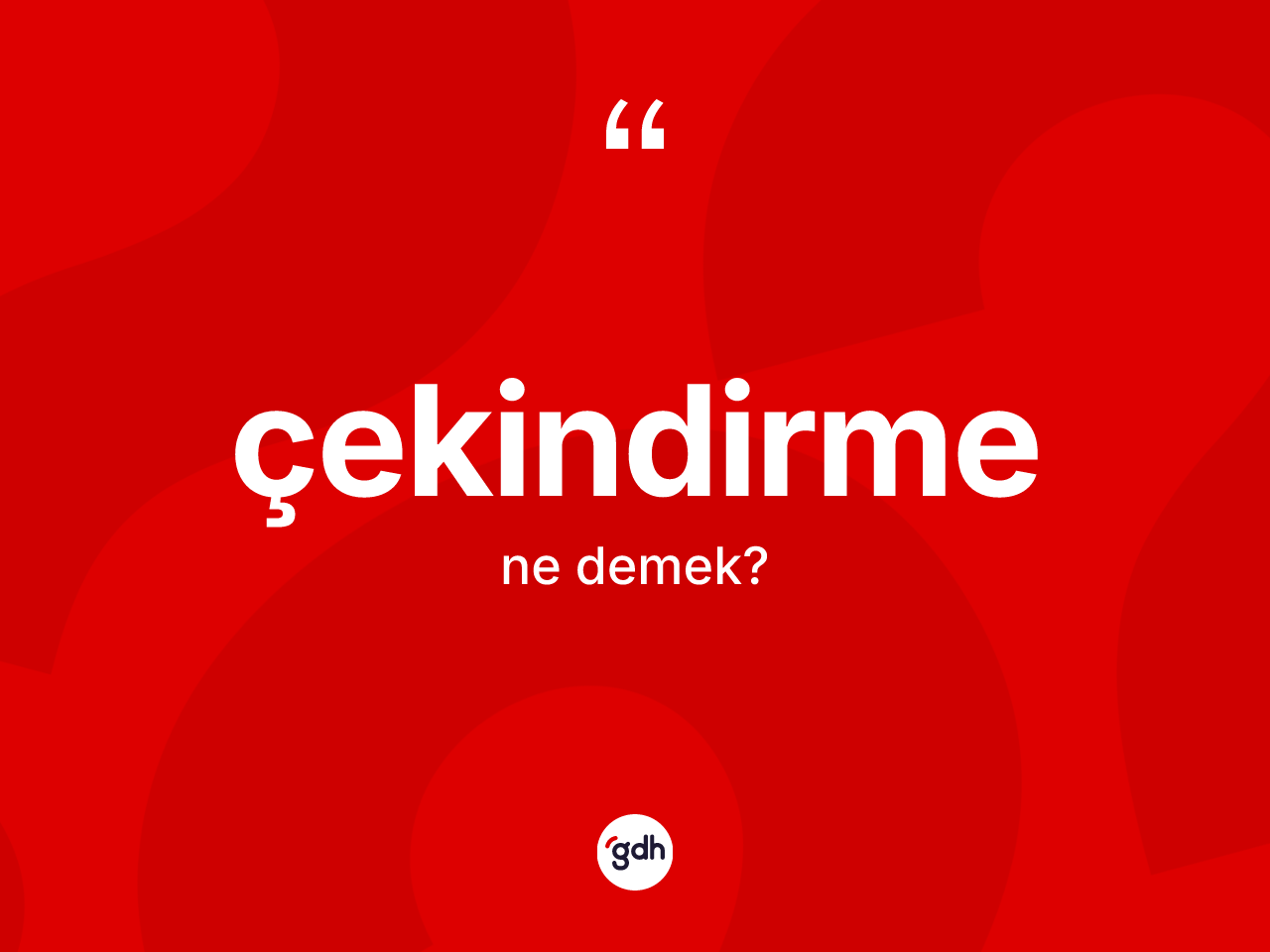 Çekindirme kelimesinin sözlükteki tanımı nedir? Çekindirmenin halk arasındaki kullanımı nasıldır?