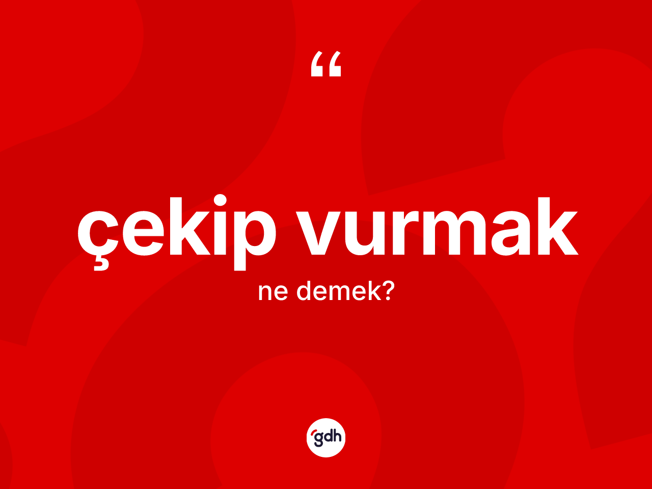 Çekip vurmak ne anlama gelir? Çekip vurmak ifadesi hangi durumlarda kullanılır