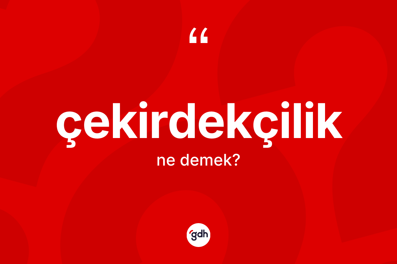 Çekirdekçilik ne anlama gelir?