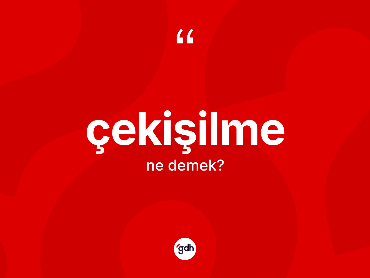 Çekişilme kelimesi nedir? Çekişilmenin TDK'ya göre anlamı nedir?
