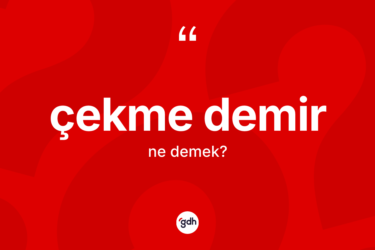 Çekme demir kelimesinin tanımı nedir? Çekme demirin sözlükteki anlamı nedir?