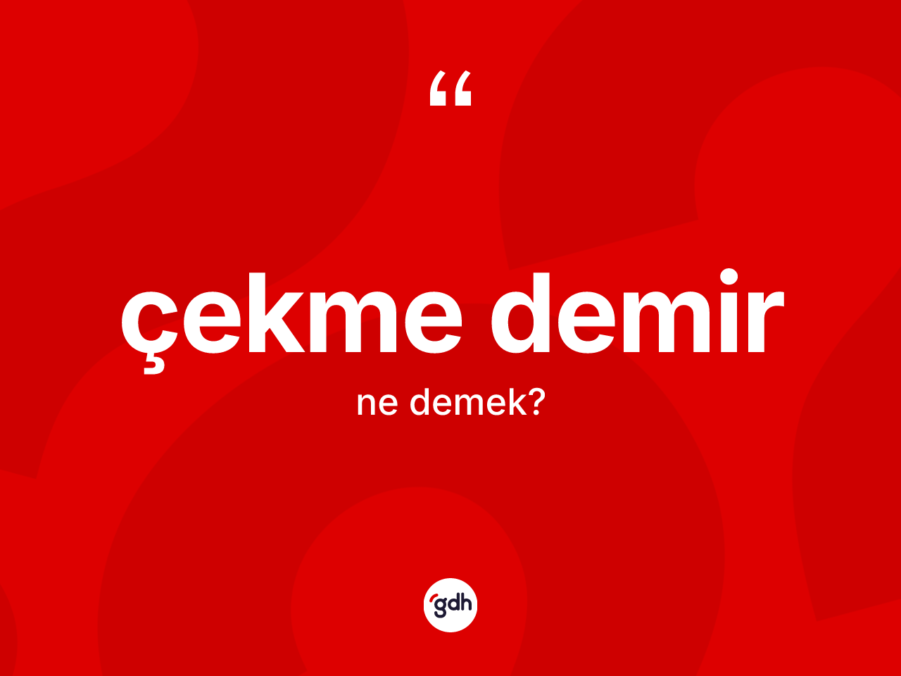 Çekme demir kelimesinin tanımı nedir? Çekme demirin sözlükteki anlamı nedir?