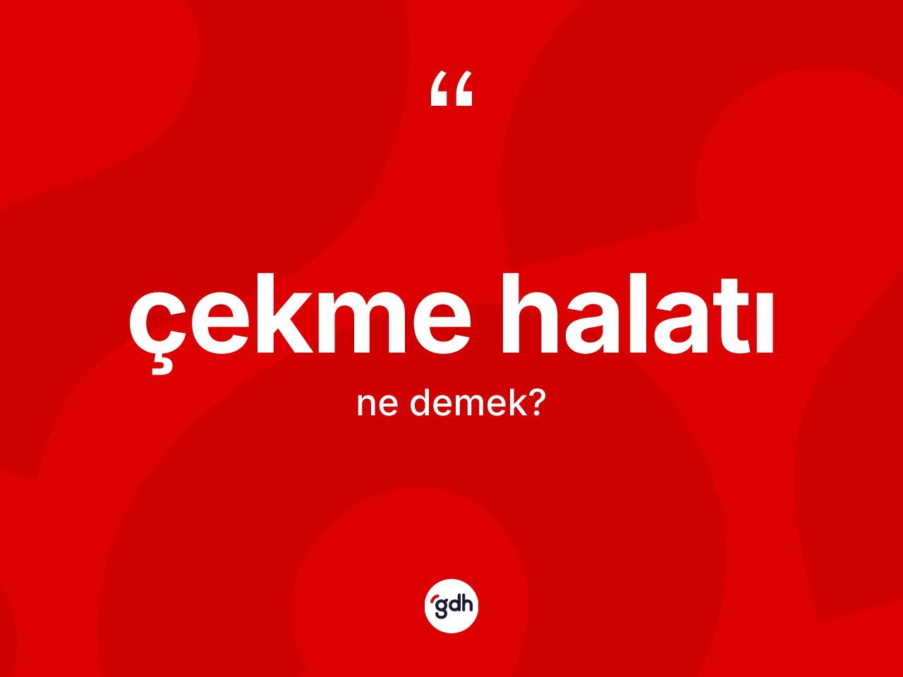 Çekme halatı ne anlama gelir? Çekme halatının sözlükteki anlamı nedir?
