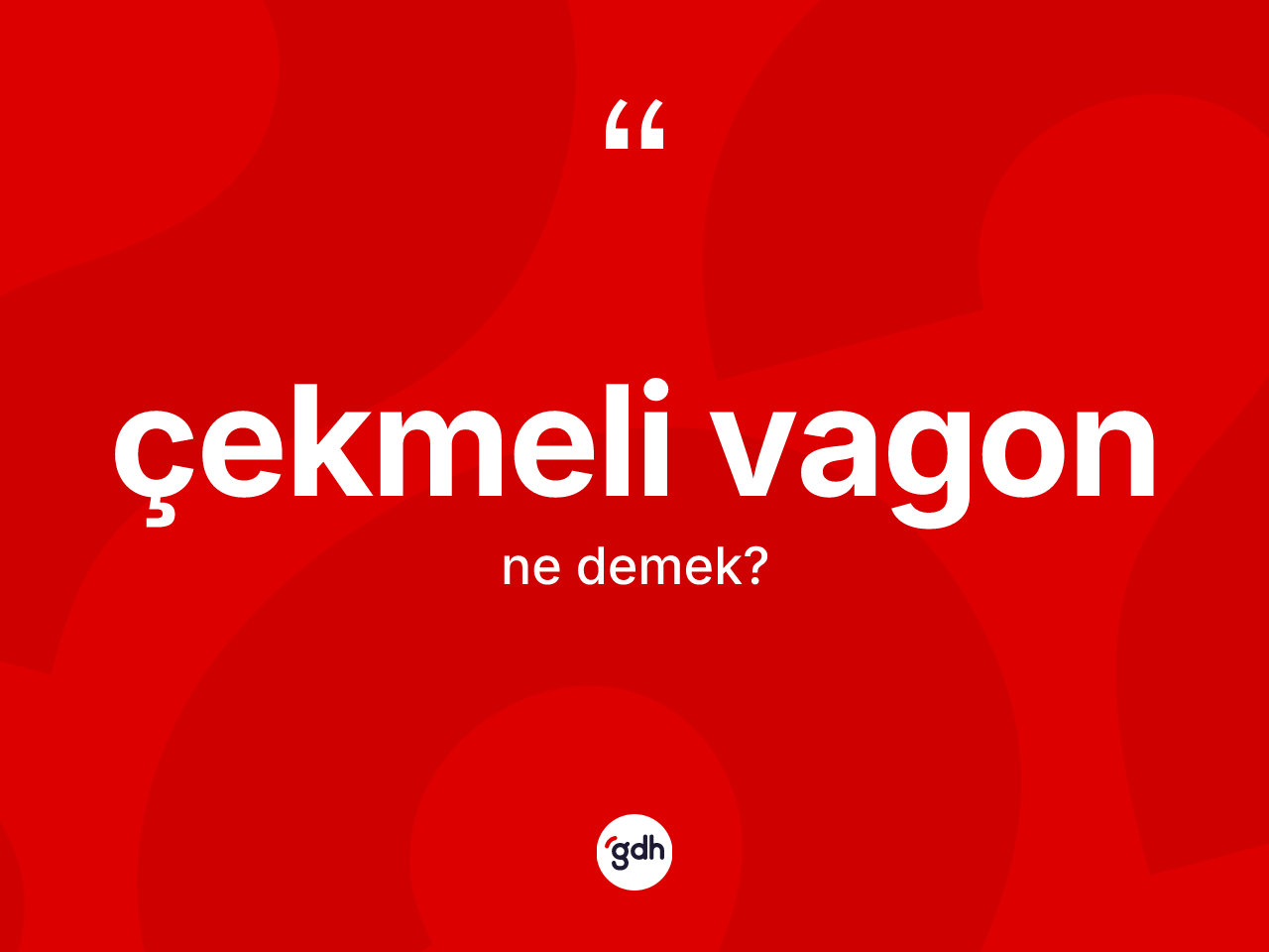 Çekmeli vagon kelimesinin anlamı nedir? Çekmeli vagonun halk arasındaki kullanımı nasıldır?
