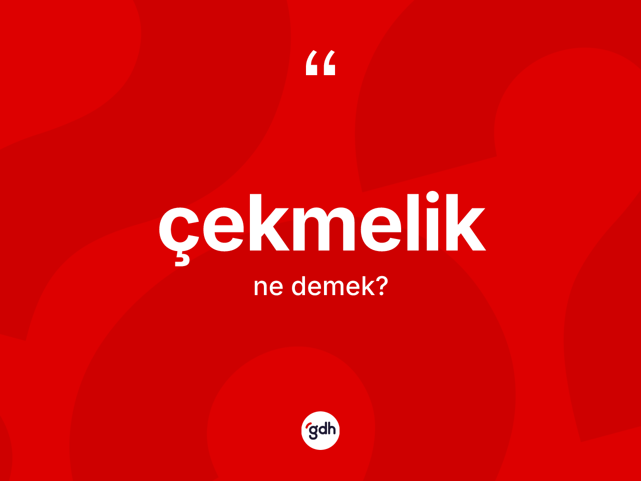 Çekmelik kelimesinin tanımı nedir? Çekmeliğin TDK'ya göre anlamı nedir?