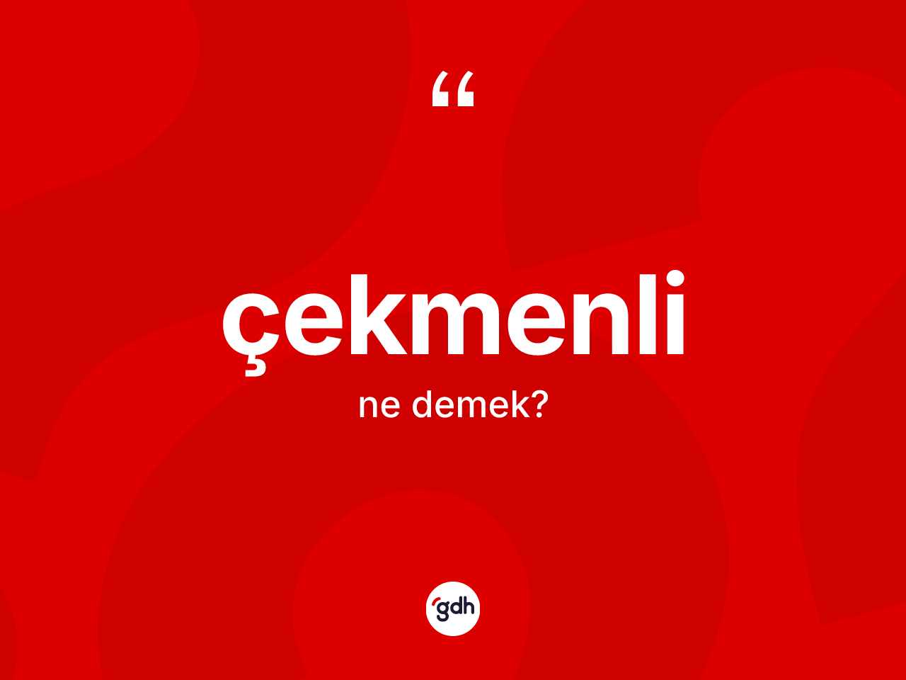 Çekmenli nedir? Çekmenlinin TDK'ya göre anlamı nedir?