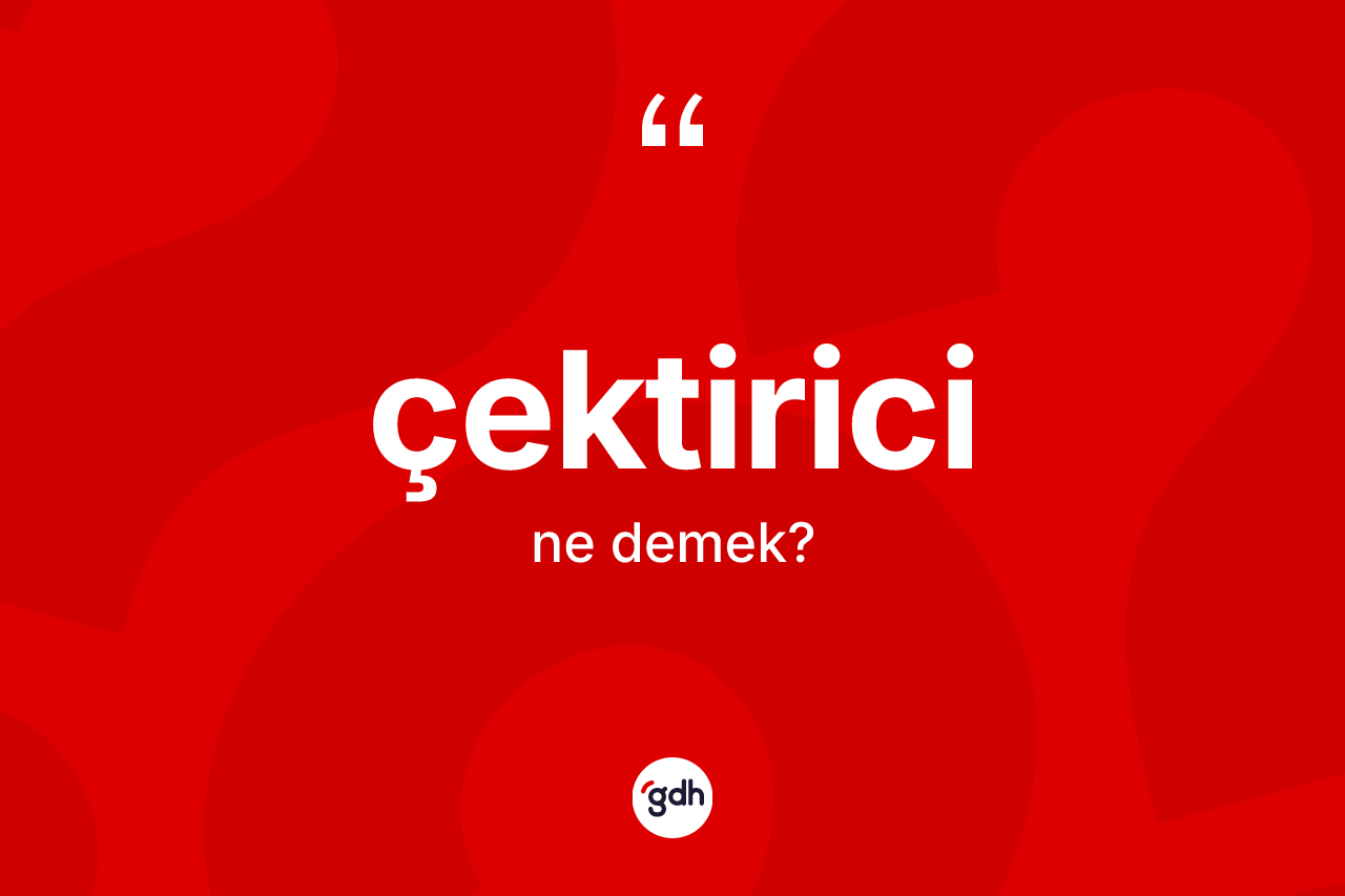 Çektirici kelimesinin tanımı nedir?