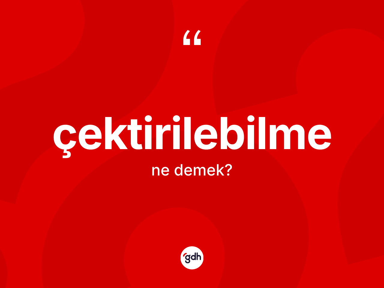 Çektirilebilme ne anlama gelir? Çektirilebilmenin TDK'ya göre anlamı nedir?
