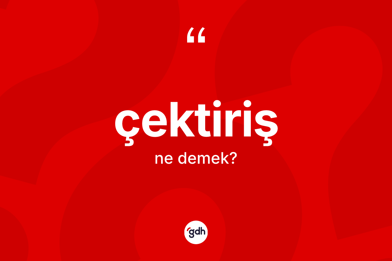 Çektiriş kelimesi ne anlama gelir? Çektirişin TDK'ya göre anlamı nedir?