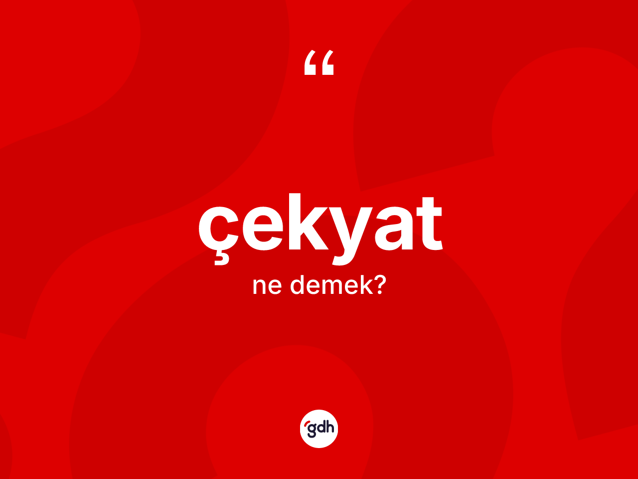 Çekyat kelimesi ne anlama gelir? Çekyatın halk arasındaki kullanımı nasıldır?