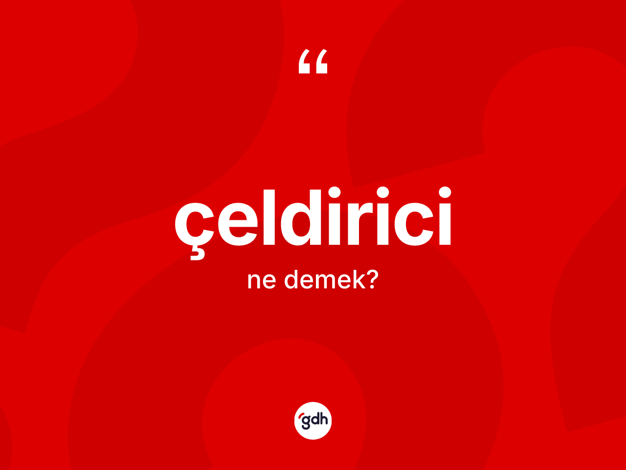 Çeldirici kelimesinin sözlükteki tanımı nedir? Çeldirici kelimesinin TDK'ya göre açıklaması nedir?